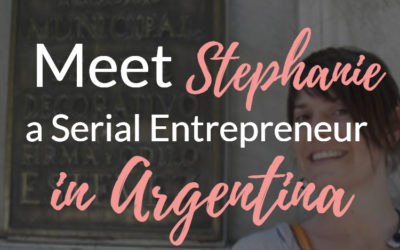 Stephanie, A Successful American Entrepreneur in Argentina