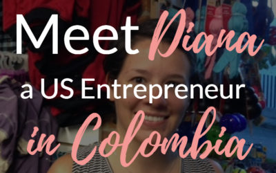 Meet Diana, American Entrepreneur, in Colombia