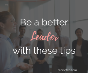 Be a better leader with these tips
