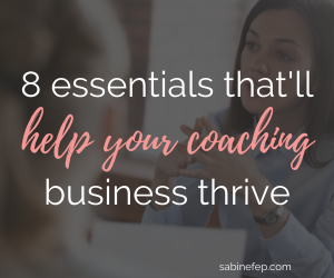 8 essentials that’ll help your coaching business thrive