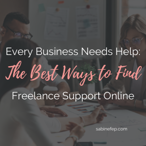 Every Business Needs Help: The Best Ways to Find Freelance Support Online