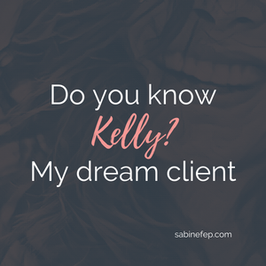Do you know Kelly? My dream client