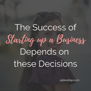 The Success Of Starting Up A Business Depends On These Decisions