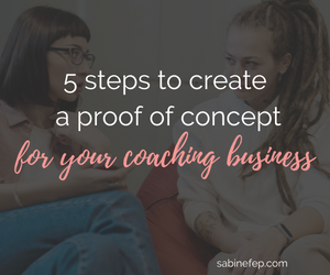 5 steps to create a proof of concept for your coaching business