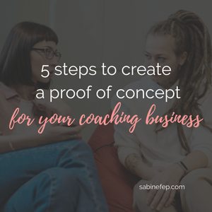 5 steps to create a proof of concept for your coaching business