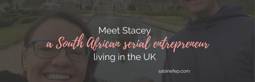 Stacey serial entrepreneur from South Africa living in the uk