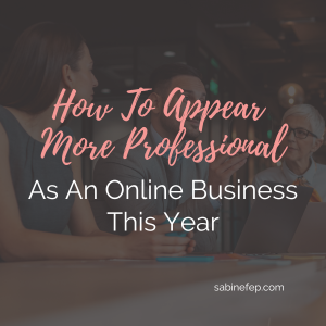 How To Appear More Professional As An Online Business This Year