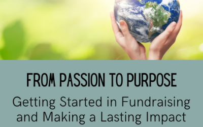 From Passion to Purpose: Getting Started in Fundraising and Making a Lasting Impact