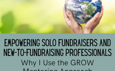 Empowering Solo Fundraisers and New-to-Fundraising Professionals: Why I Use the GROW Mentoring Approach
