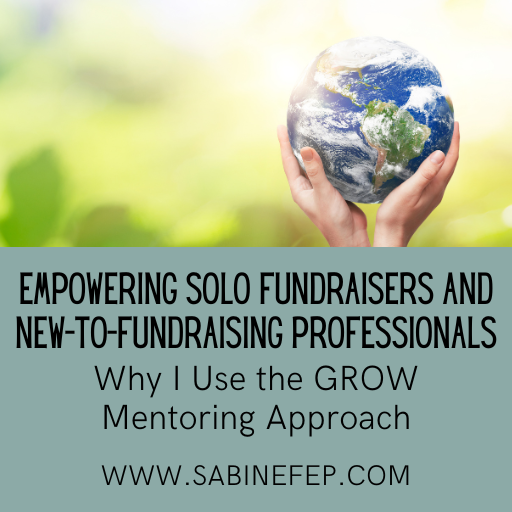 Empowering Solo Fundraisers and New-to-Fundraising Professionals: Why I Use the GROW Mentoring Approach